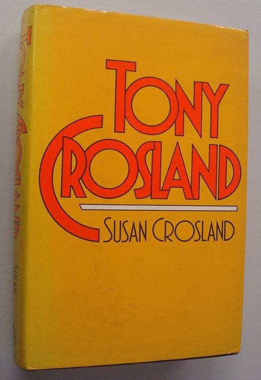 The Crosland biography by his wife, Susan Crosland.