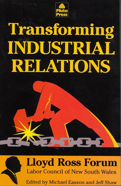 The book that offered, through a series of essays, the Labor Council’s radical critique of labour market and labour law reform in NSW.