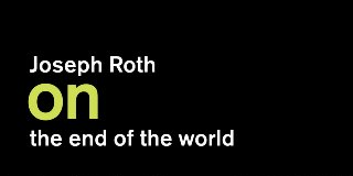 (2014) Joseph Roth on the End of the World (2014) Joseph Roth on the End of the World